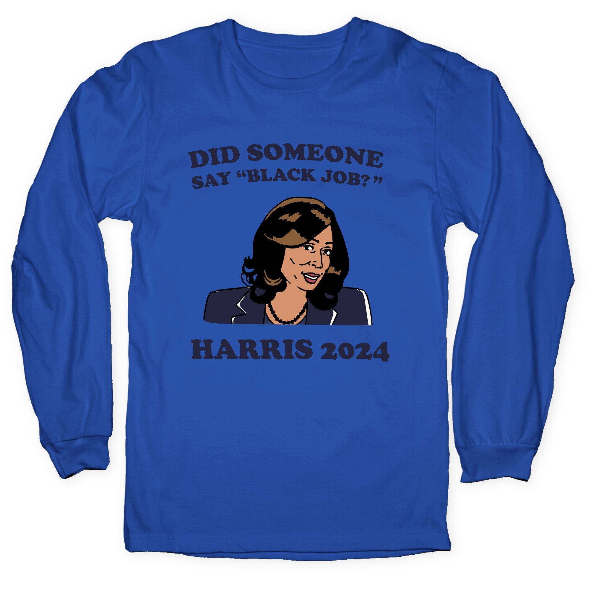 Did Someone Say Black Job? Kamala Harris 2024 Longsleeve Tee Style002 Hoodie, Sweatshirt | PureTeeCo.com (Image 4)