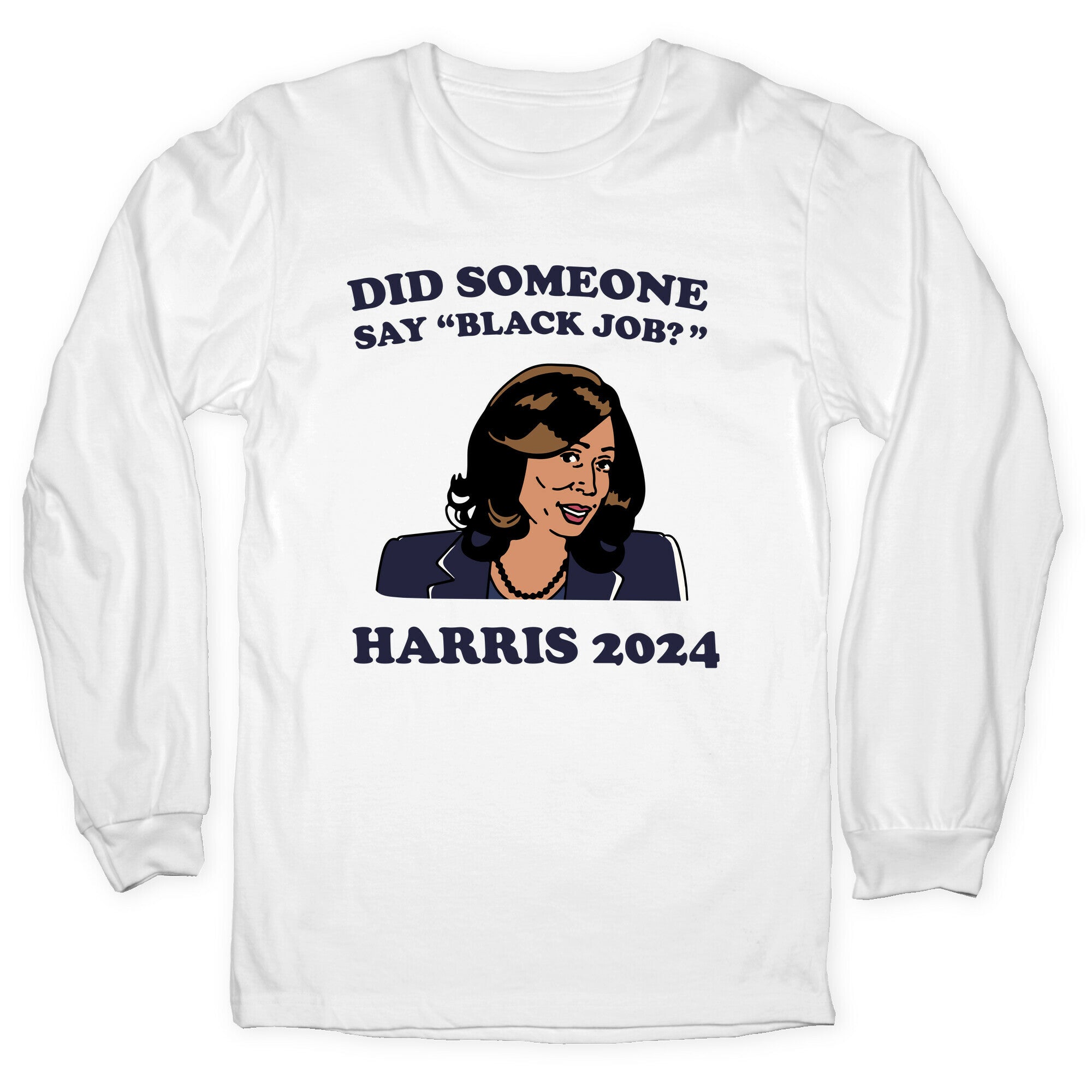 Did Someone Say Black Job? Kamala Harris 2024 Longsleeve Tee Style002 Hoodie, Sweatshirt | PureTeeCo.com (Image 5)