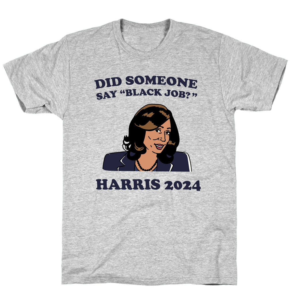 Did Someone Say Black Job? Kamala Harris 2024 T-Shirt Hoodie, Sweatshirt | PureTeeCo.com (Image 1)