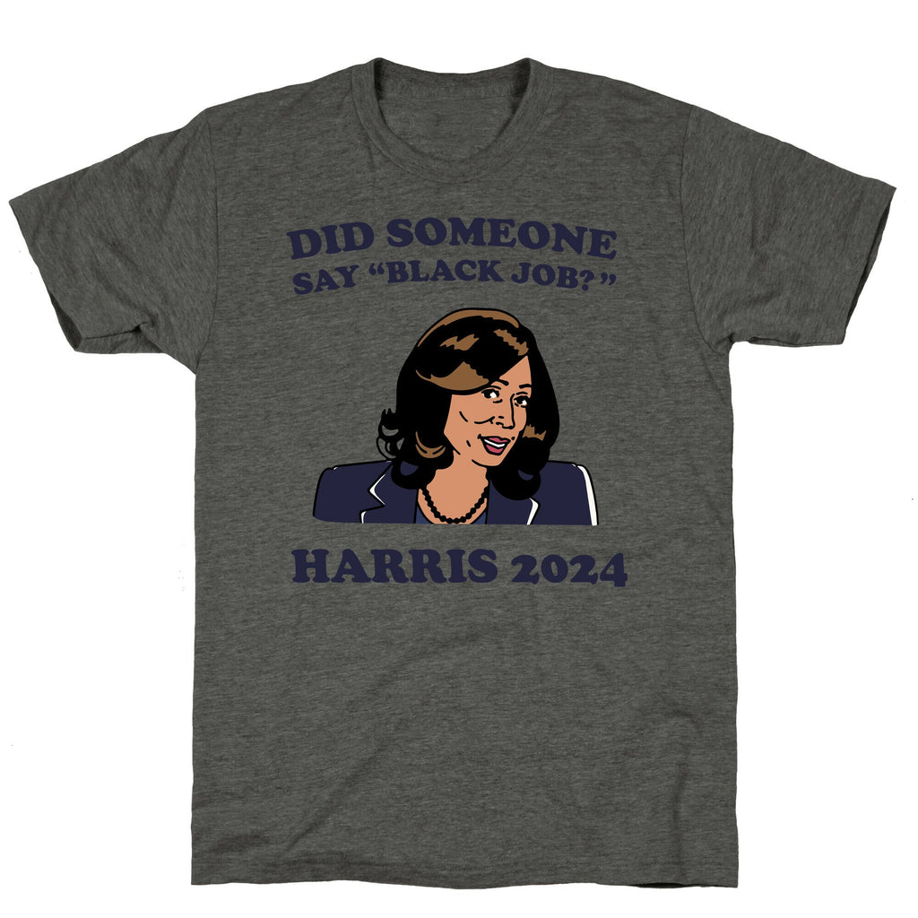 Did Someone Say Black Job? Kamala Harris 2024 Unisex Triblend Tee Hoodie, Sweatshirt | PureTeeCo.com (Image 2)