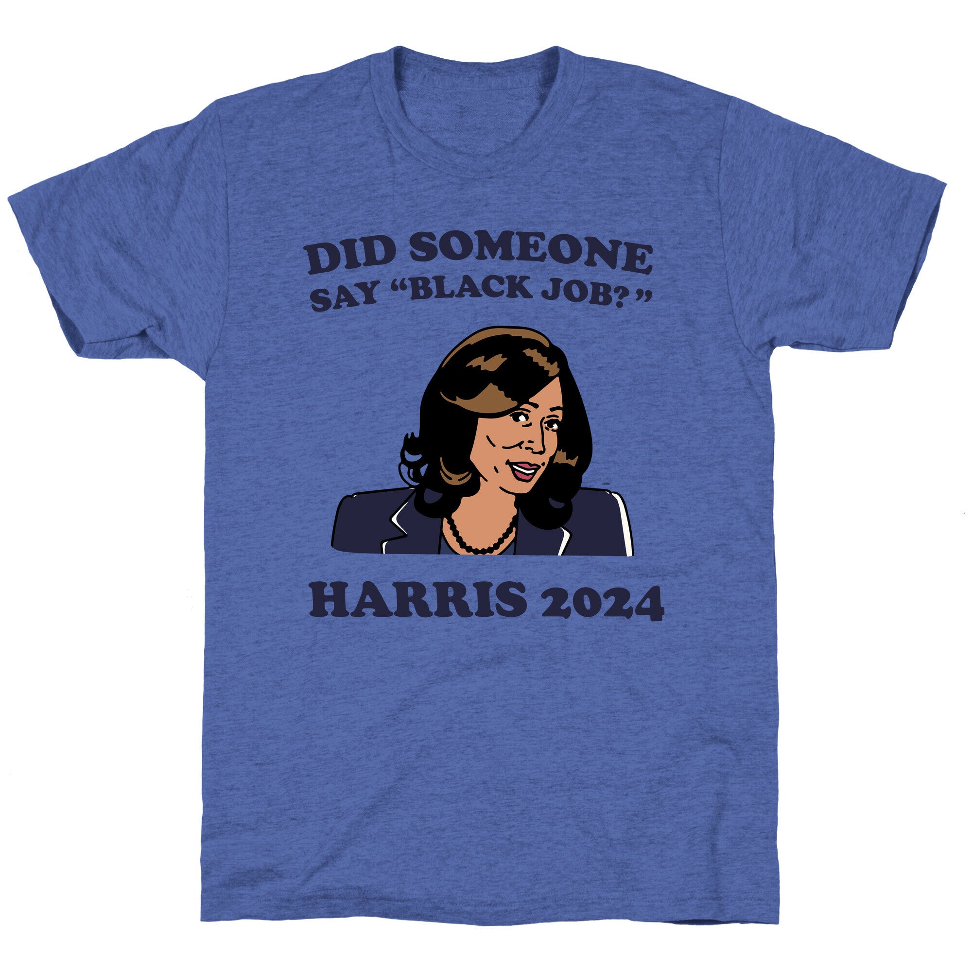 Did Someone Say Black Job? Kamala Harris 2024 Unisex Triblend Tee Style002 Hoodie, Sweatshirt | PureTeeCo.com (Image 3)
