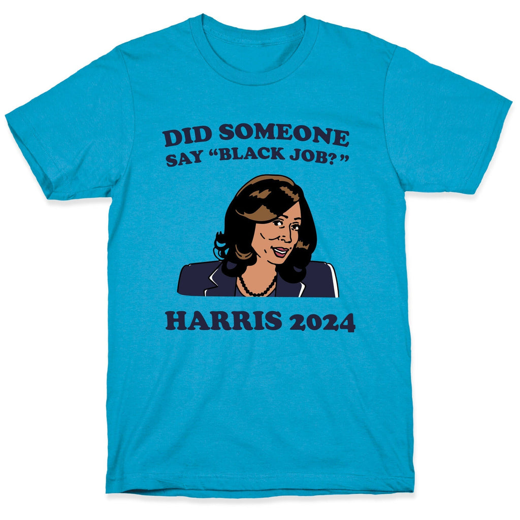 Did Someone Say Black Job? Kamala Harris 2024 Unisex Triblend Tee Style002 Hoodie, Sweatshirt | PureTeeCo.com (Image 1)