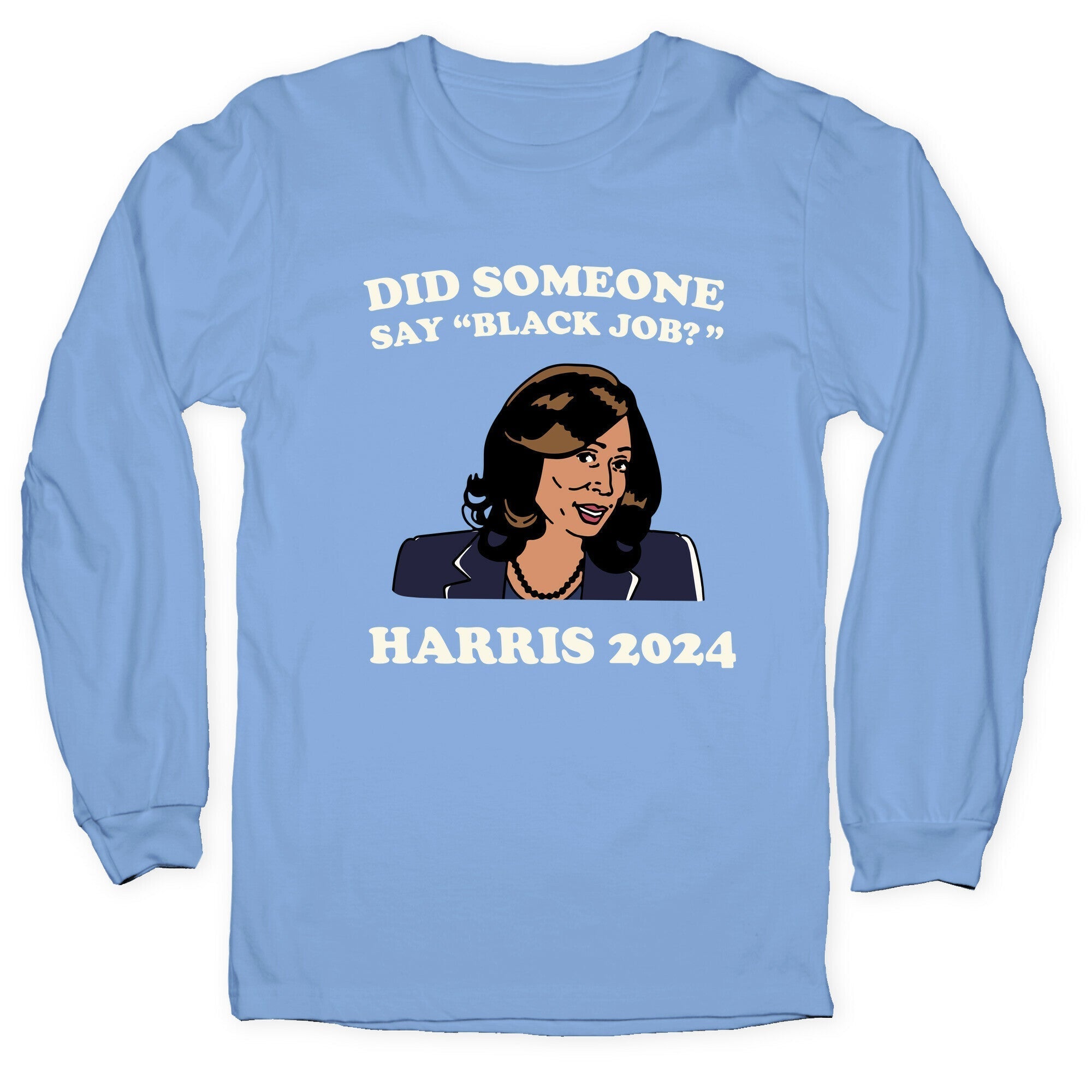 Did Someone Say Black Job? Kamala Harris 2024 Longsleeve Tee Style001 Hoodie, Sweatshirt | PureTeeCo.com (Image 2)