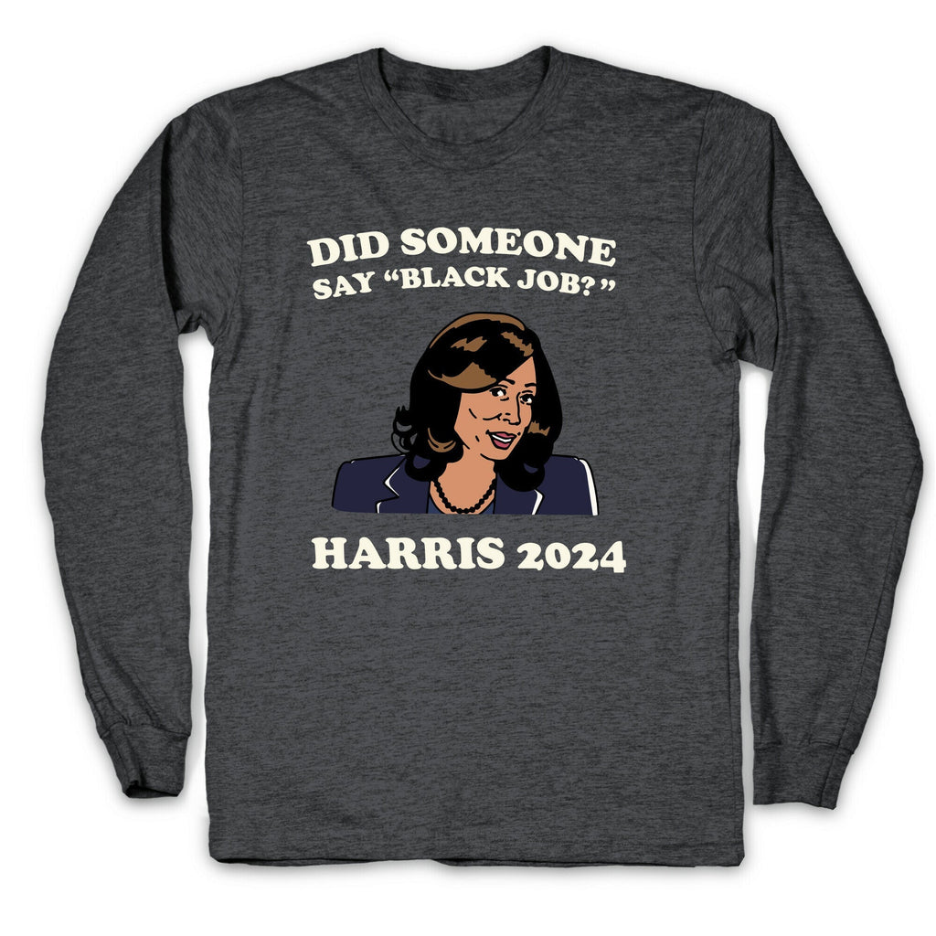 Did Someone Say Black Job? Kamala Harris 2024 Longsleeve Tee Style001 Hoodie, Sweatshirt | PureTeeCo.com (Image 3)