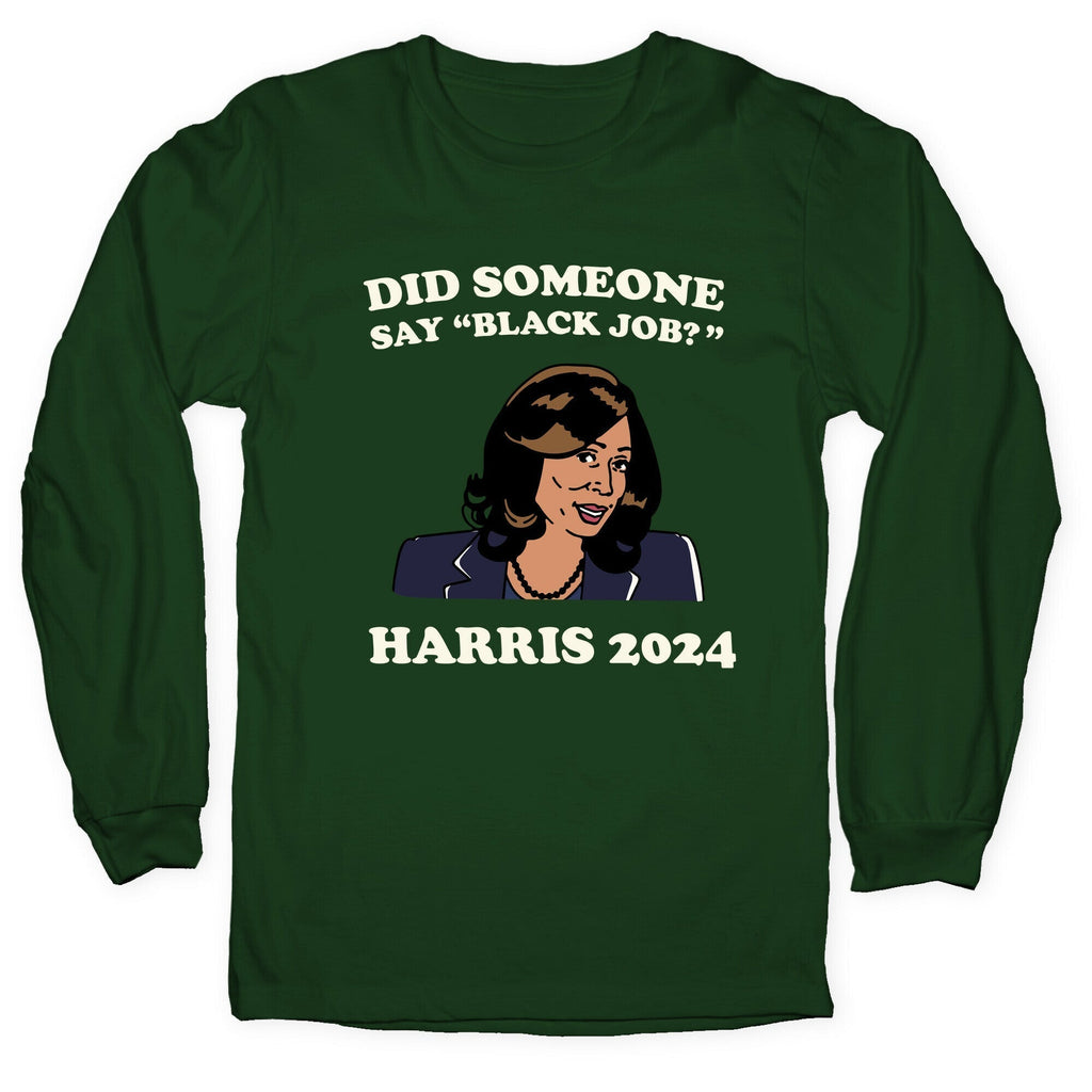 Did Someone Say Black Job? Kamala Harris 2024 Longsleeve Tee Style001 Hoodie, Sweatshirt | PureTeeCo.com (Image 4)