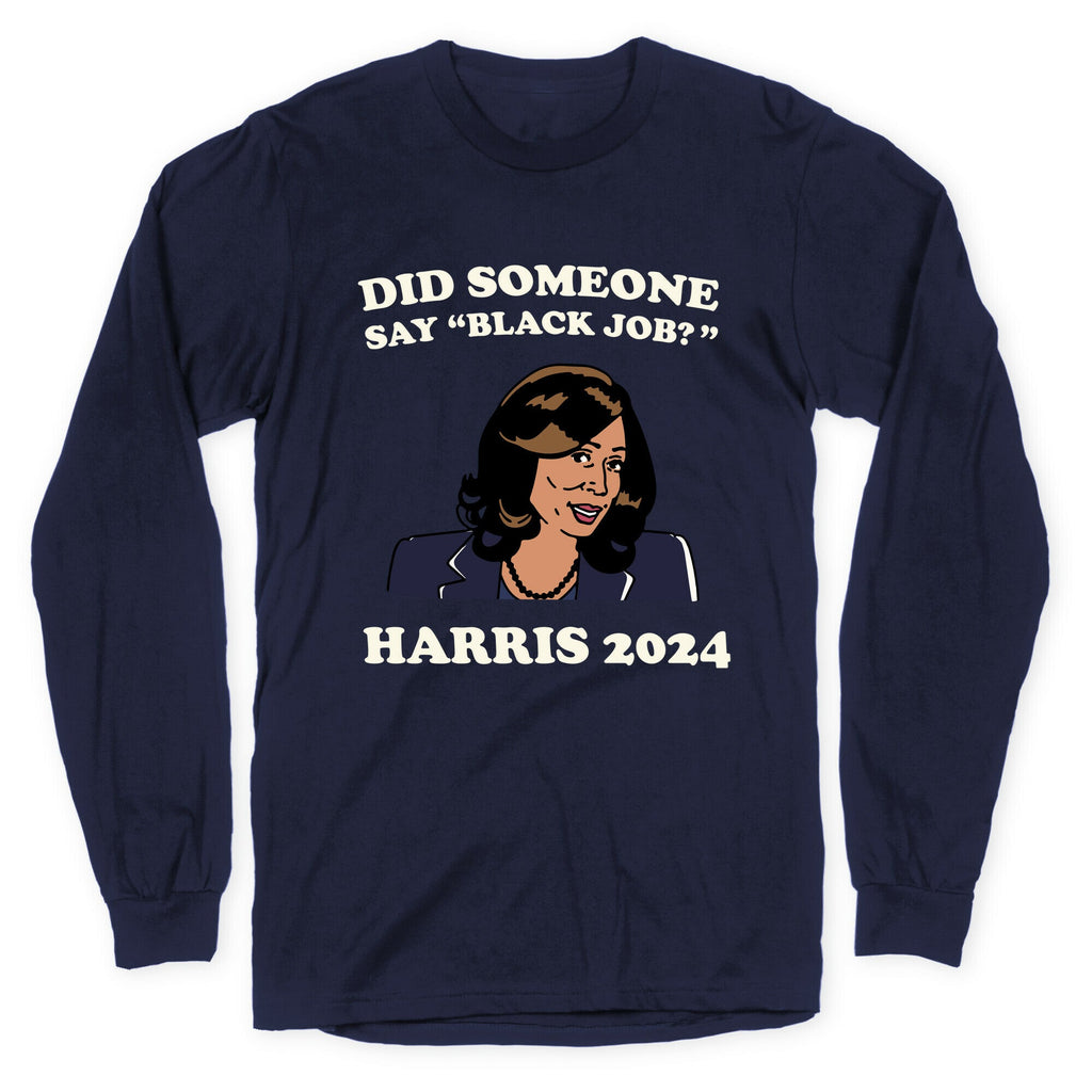 Did Someone Say Black Job? Kamala Harris 2024 Longsleeve Tee Style001 Hoodie, Sweatshirt | PureTeeCo.com (Image 5)