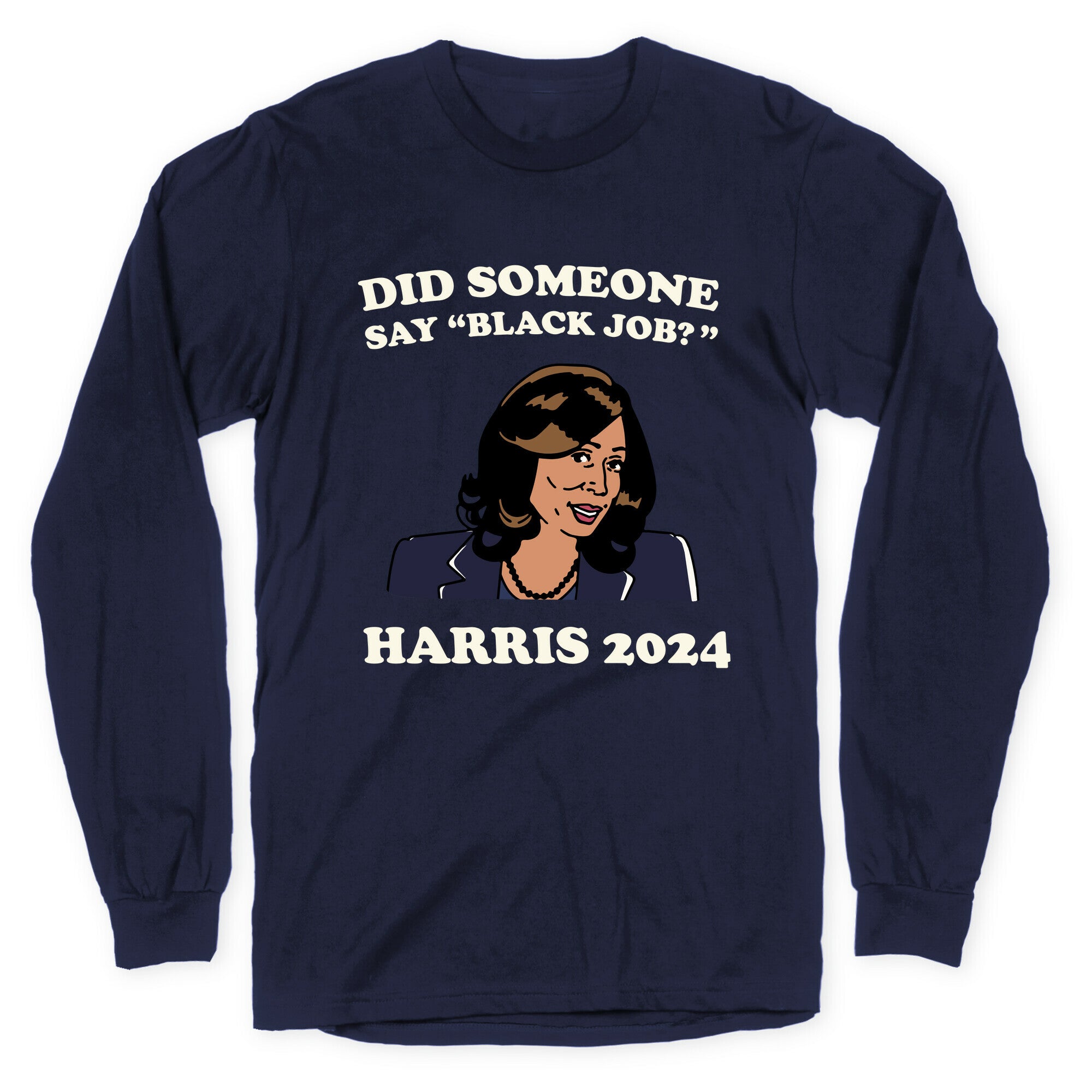 Did Someone Say Black Job? Kamala Harris 2024 Longsleeve Tee Style001 Hoodie, Sweatshirt | PureTeeCo.com (Image 5)
