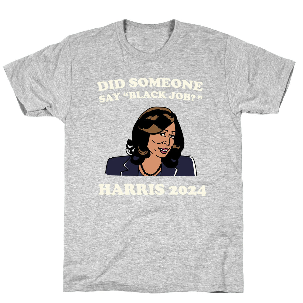 Did Someone Say Black Job? Kamala Harris 2024 T-Shirt Style001 Hoodie, Sweatshirt | PureTeeCo.com (Image 1)
