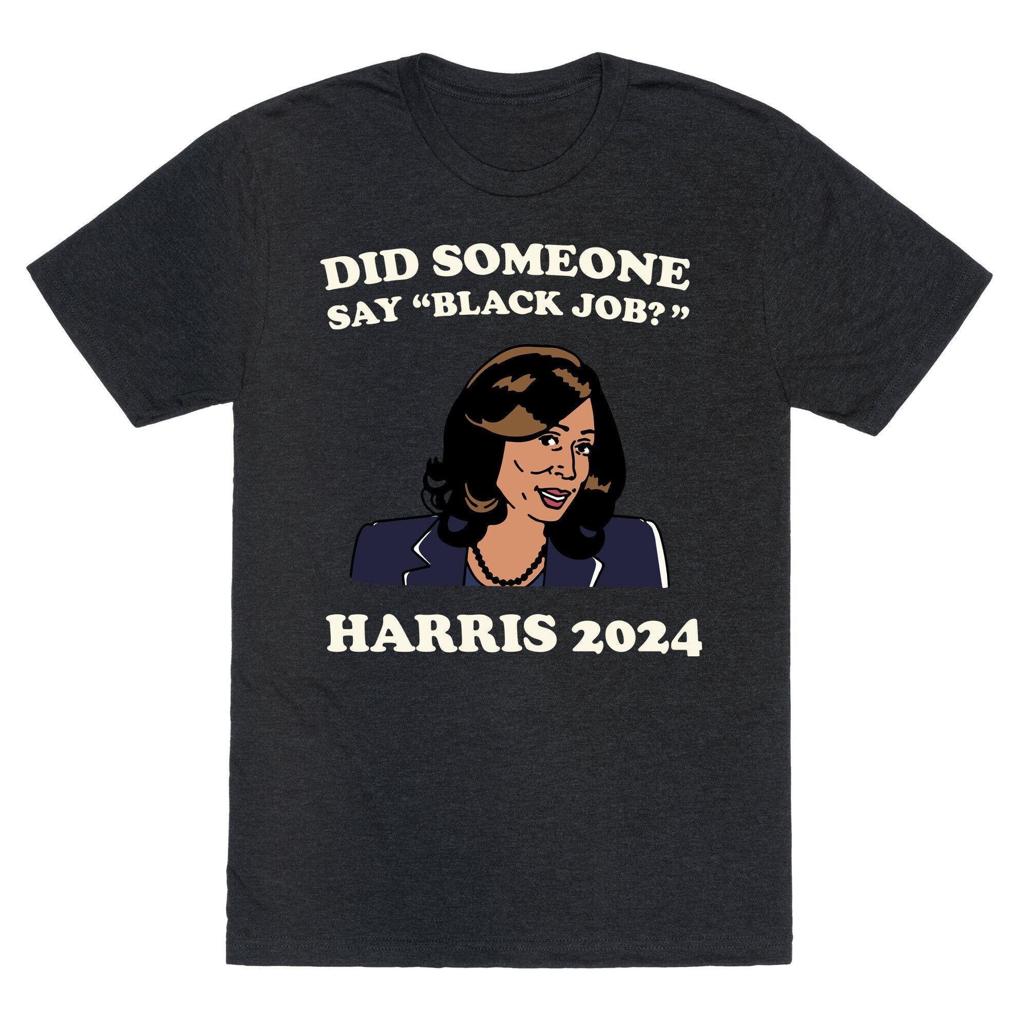 Did Someone Say Black Job? Kamala Harris 2024 Unisex Triblend Tee Style001 Hoodie, Sweatshirt | PureTeeCo.com (Image 2)