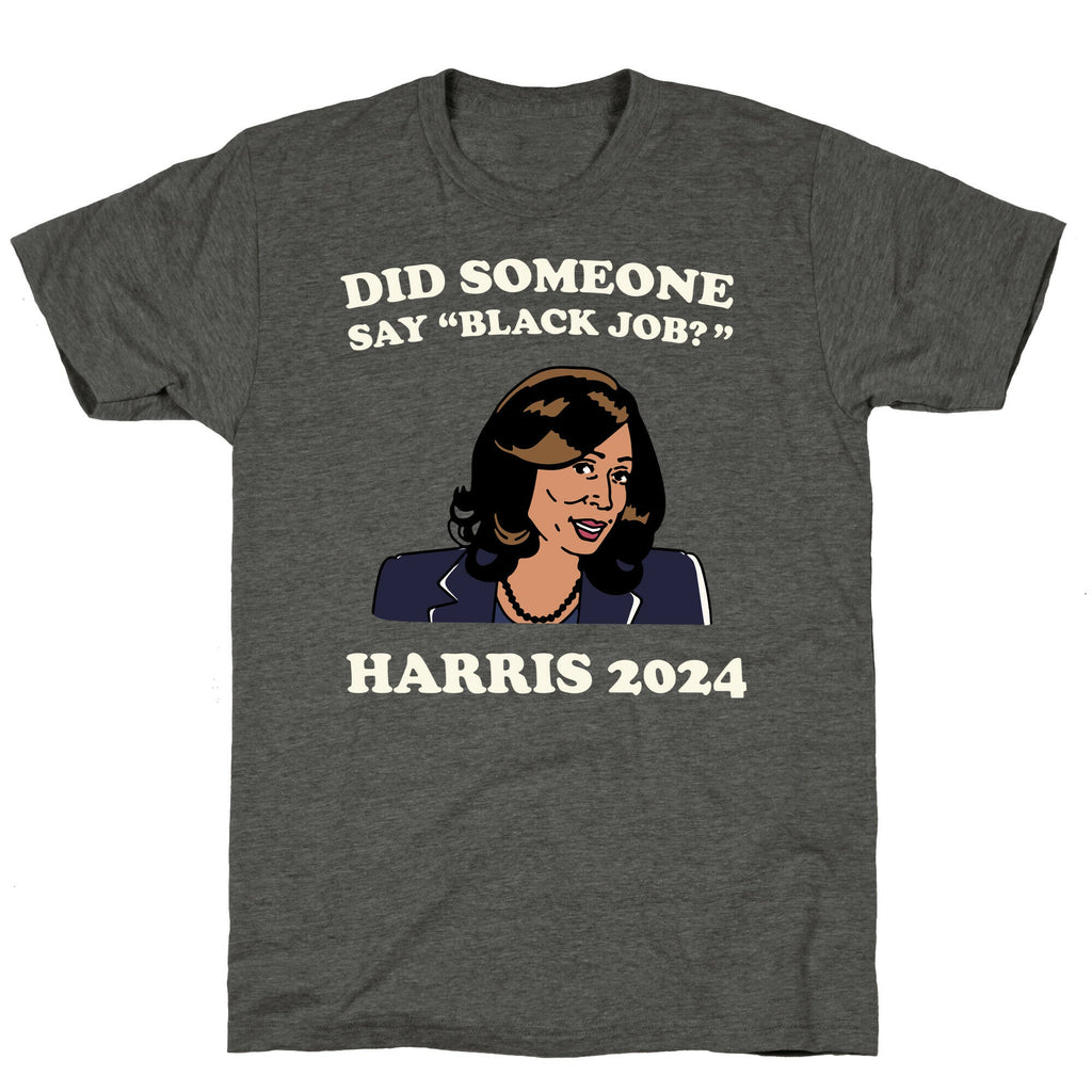 Did Someone Say Black Job? Kamala Harris 2024 Unisex Triblend Tee Style001 Hoodie, Sweatshirt | PureTeeCo.com (Image 3)