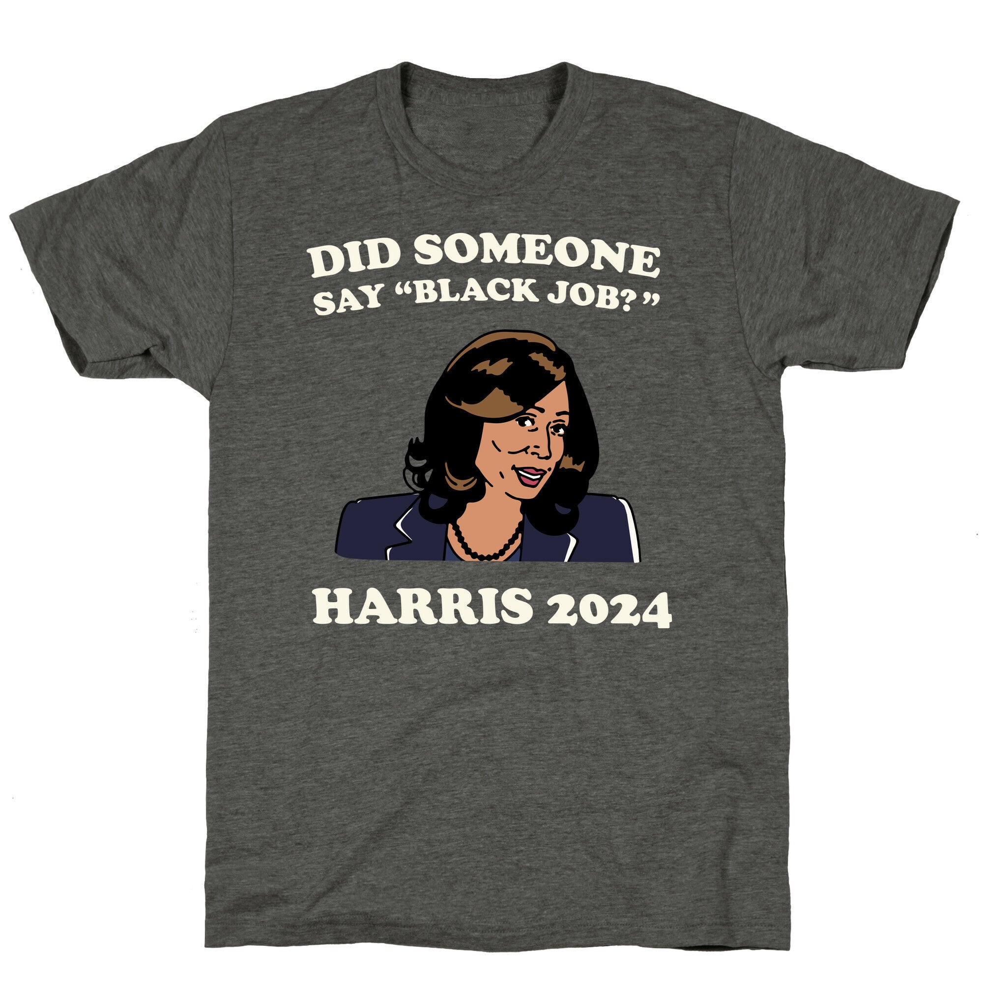 Did Someone Say Black Job? Kamala Harris 2024 Unisex Triblend Tee Style001 Hoodie, Sweatshirt | PureTeeCo.com (Image 3)