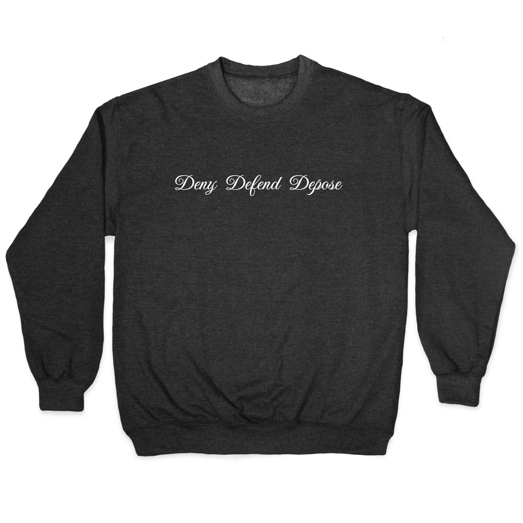 Deny Defend Depose 2 Crewneck Sweatshirt Style001 T-Shirts, Hoodie | PureTeeCo.com (Image 1)