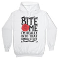 Bite Me I'm Really Into That Kinda Stuff Hoodie T-Shirts, Sweatshirt | PureTeeCo.com