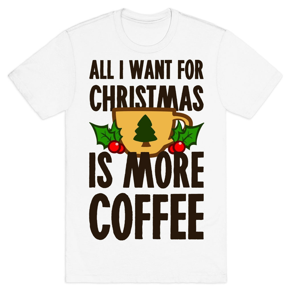 All I Want for Christmas is More Coffee T-Shirt Hoodie, Sweatshirt | PureTeeCo.com (Image 2)