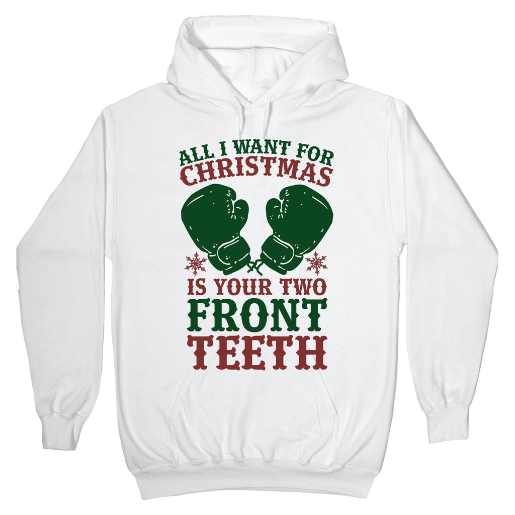 All I Want for Christmas is Your Two Front Teeth Hoodie T-Shirts, Sweatshirt | PureTeeCo.com