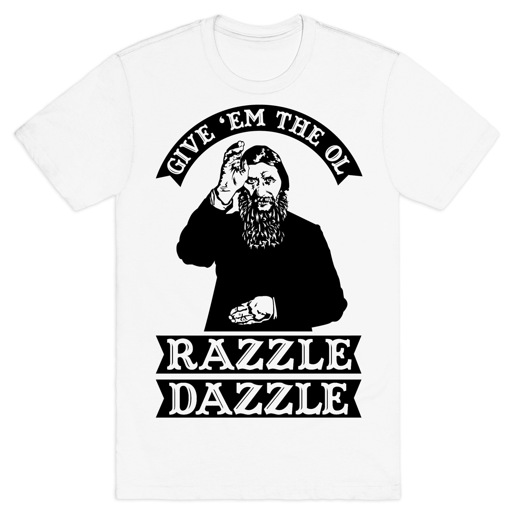Give 'Em the Ol Razzle Dazzle Rasputin T-Shirt Hoodie, Sweatshirt | PureTeeCo.com (Image 2)
