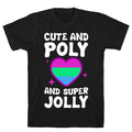 Cute And Poly And Super Jolly (Polysexual) T-Shirt Hoodie, Sweatshirt | PureTeeCo.com (Image 1)