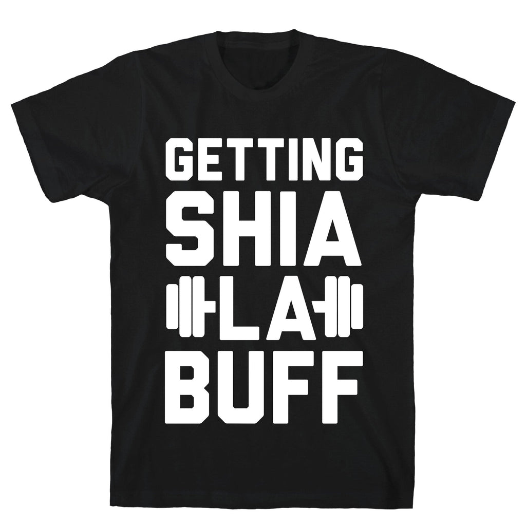 Getting Shia La Buff T-Shirt Hoodie, Sweatshirt | PureTeeCo.com (Image 1)