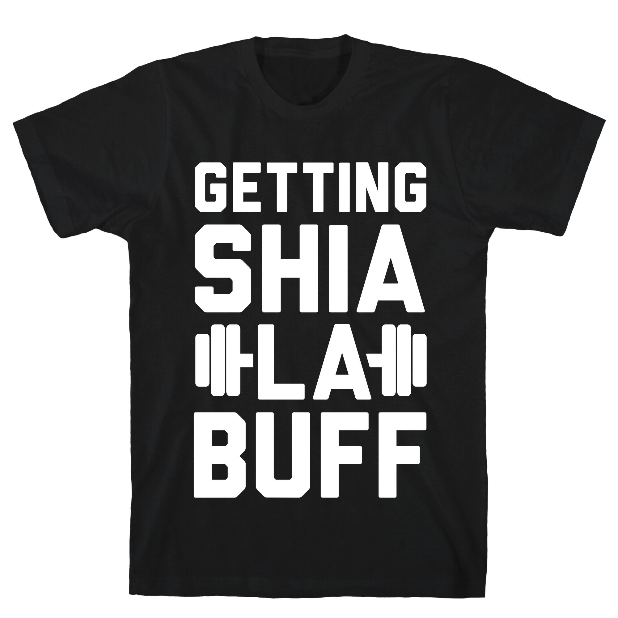 Getting Shia La Buff T-Shirt Hoodie, Sweatshirt | PureTeeCo.com (Image 1)