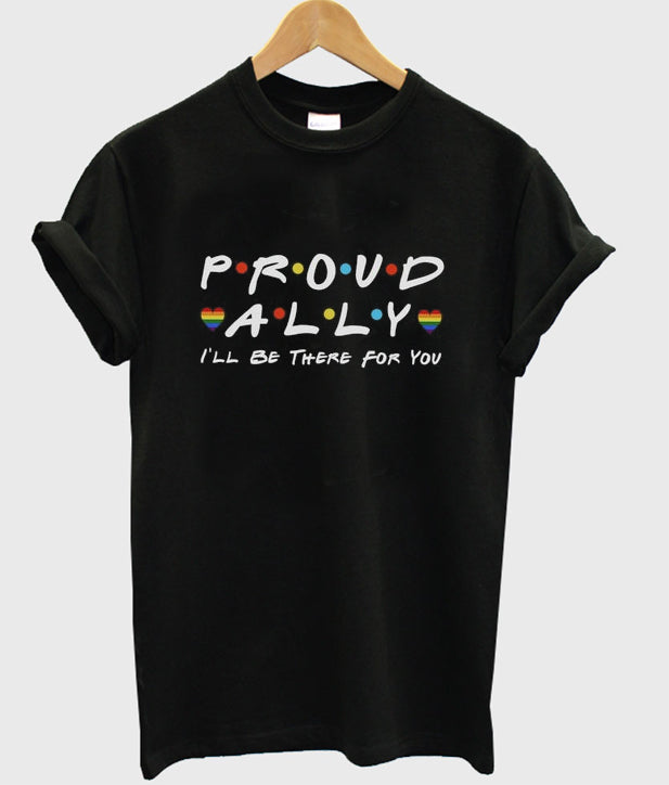 proud ally i’ll be there for you t-shirt Hoodie, Sweatshirt | PureTeeCo.com