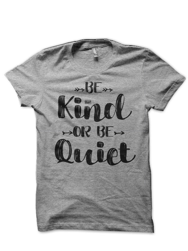 Be Kind Or Be Quiet T-Shirt Hoodie, Sweatshirt | PureTeeCo.com