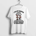 Rabbit I Told My Daughter To Watch Her Attitude Please Contact The Manufacturer 0 Tshirts