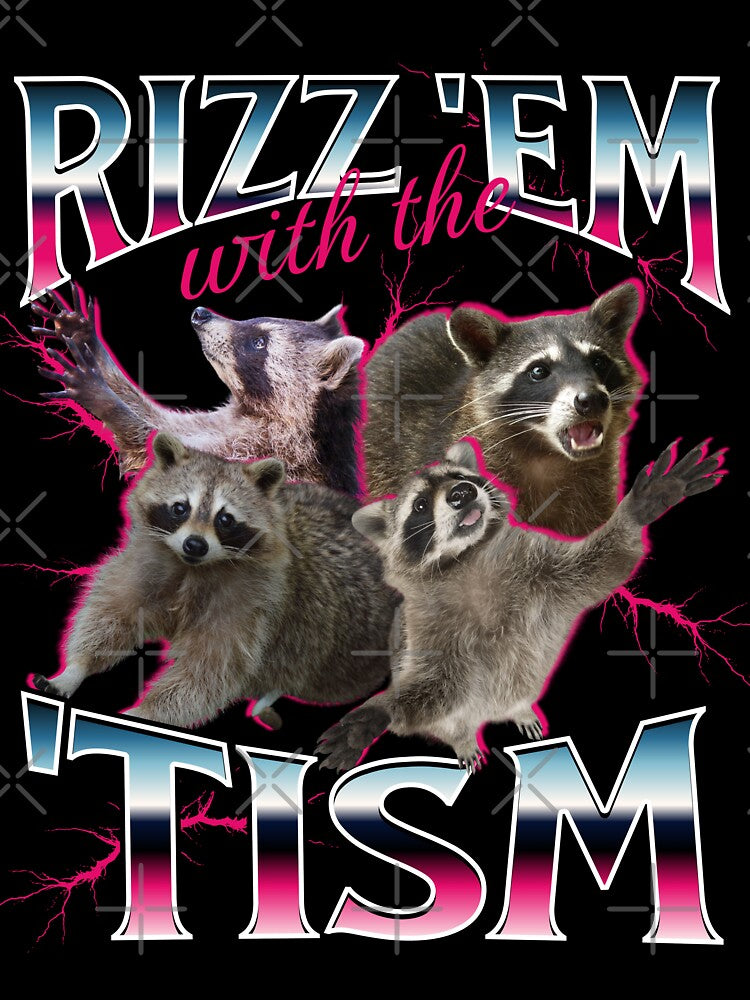 Rizz Em With the Tism Meme - Funny Autism Racoon in vintage 90s bootleg style by PetNamedPeeve