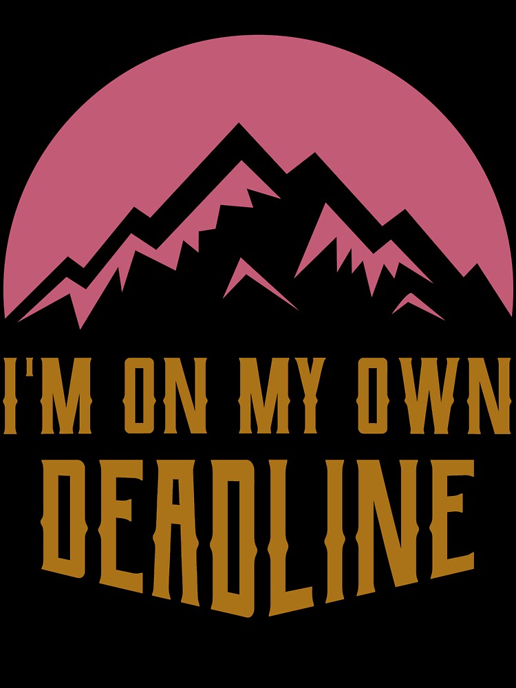 I'm on my own Deadline by JoyceBragdonDesigns