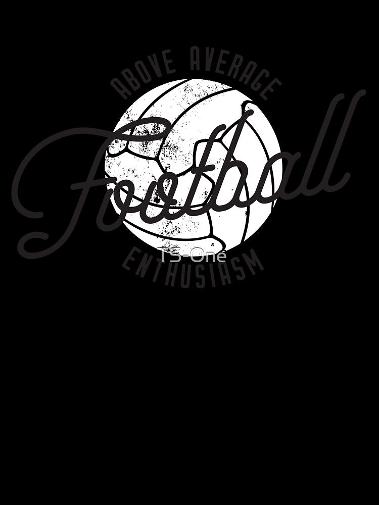 Above Average Football Enthusiasm (Black) by TS-One