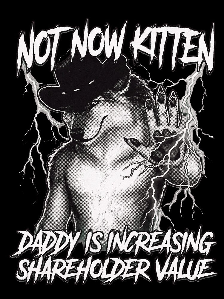 Not Now Kitten Daddy is Increasing Shareholder Value by judycuevas1