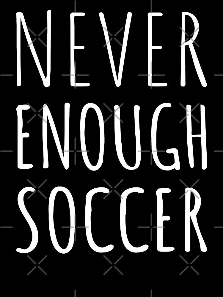 Never Enough Soccer I by Lemon Pepper