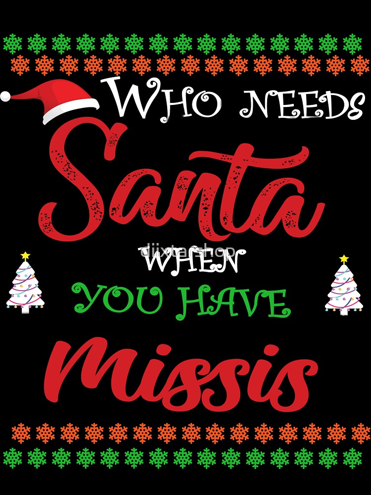 Who needs Santa When You Have Missis by diixtarshop