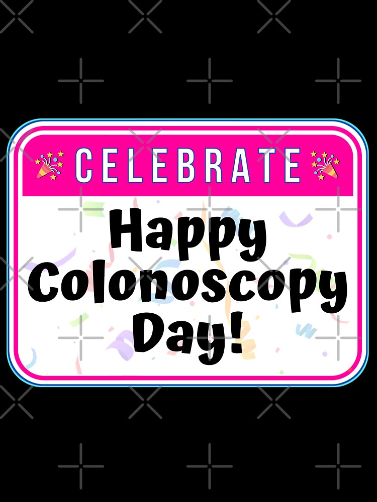 CELEBRATE:  Happy Colonoscopy Day! - funny celebration signs by DesignsFromTW-S