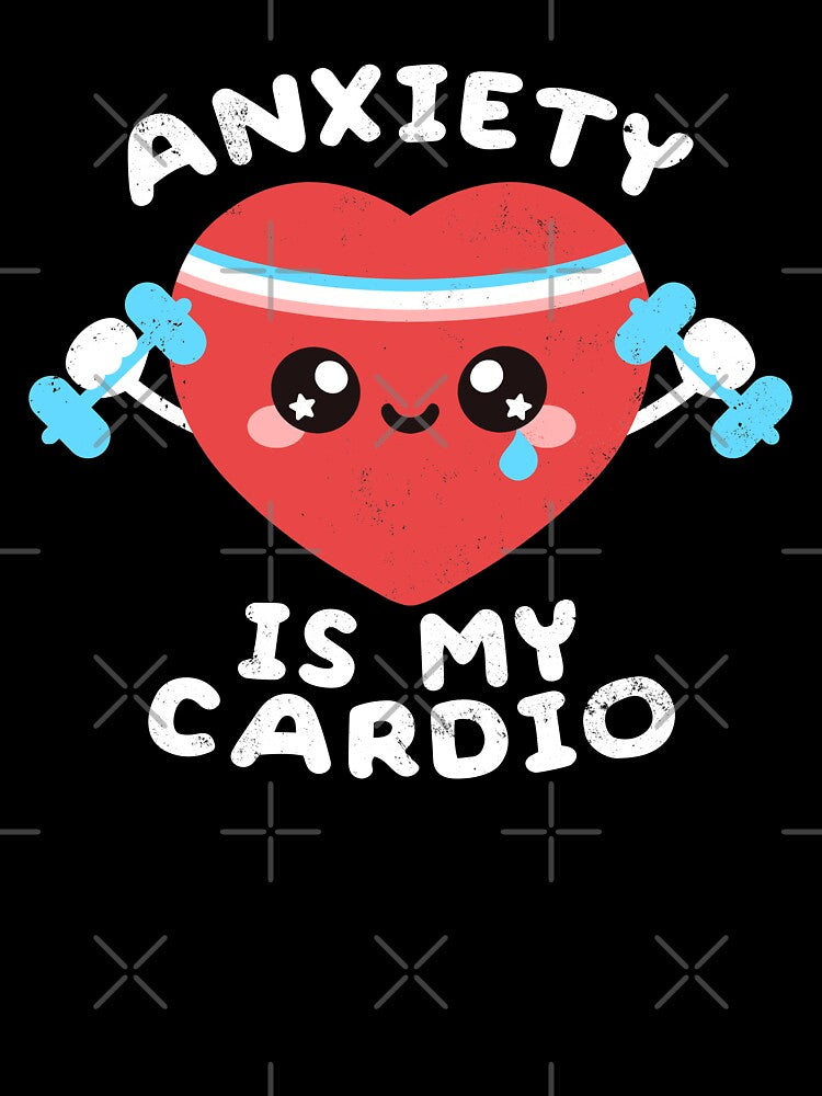 Anxiety is my cardio by NemiMakeit