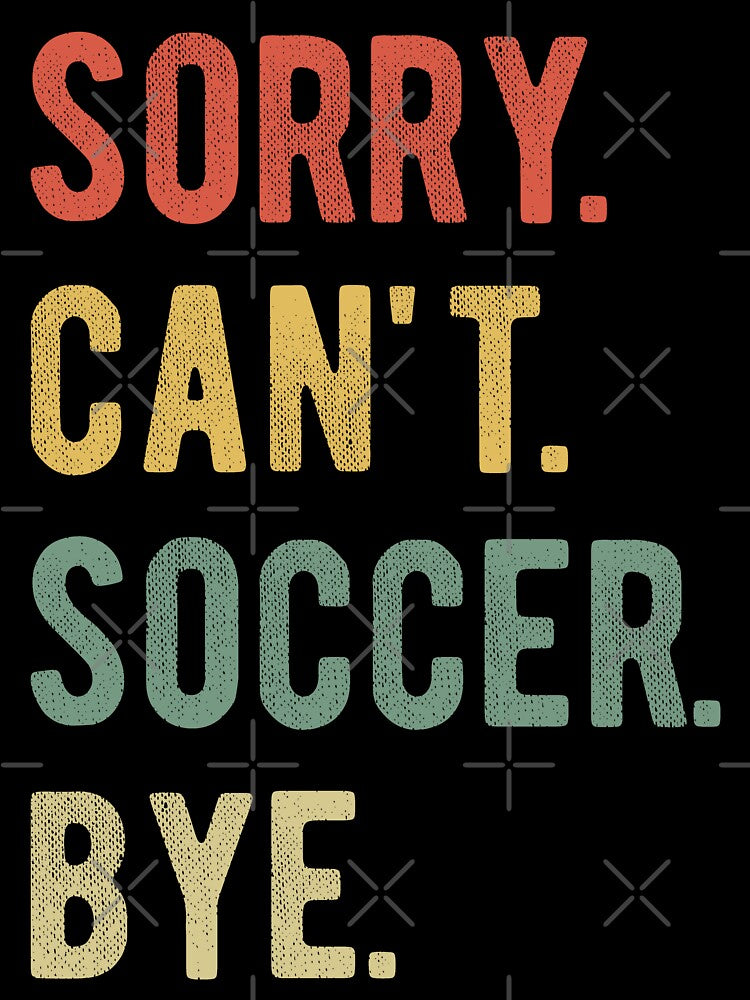 Sorry Can't Soccer Bye II by Lemon Pepper