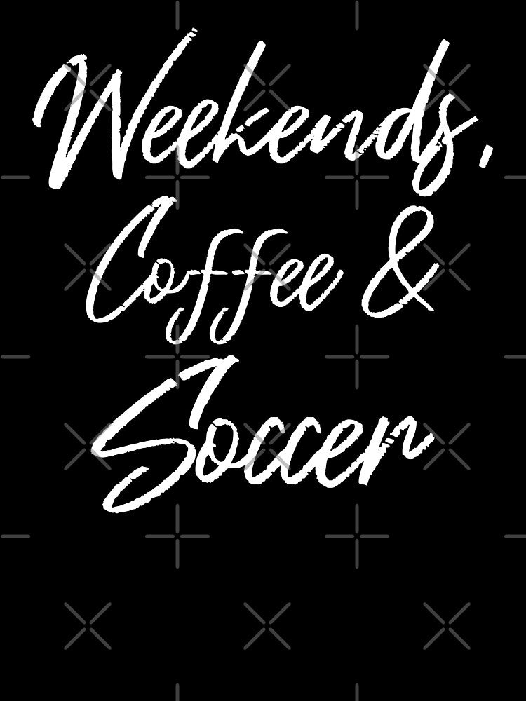 Weekends, Coffee And Soccer III by Lemon Pepper