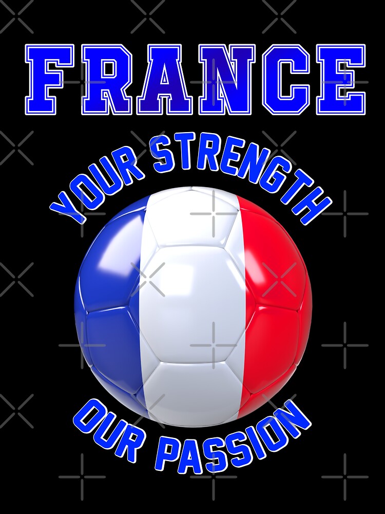 France fan slogan for football, French your strength, our passion by superpixus