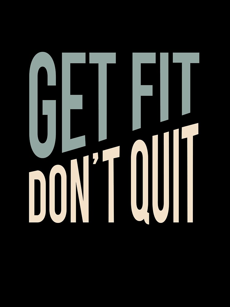 Fitness Quote Get Fit Don't Quit by whyitsme