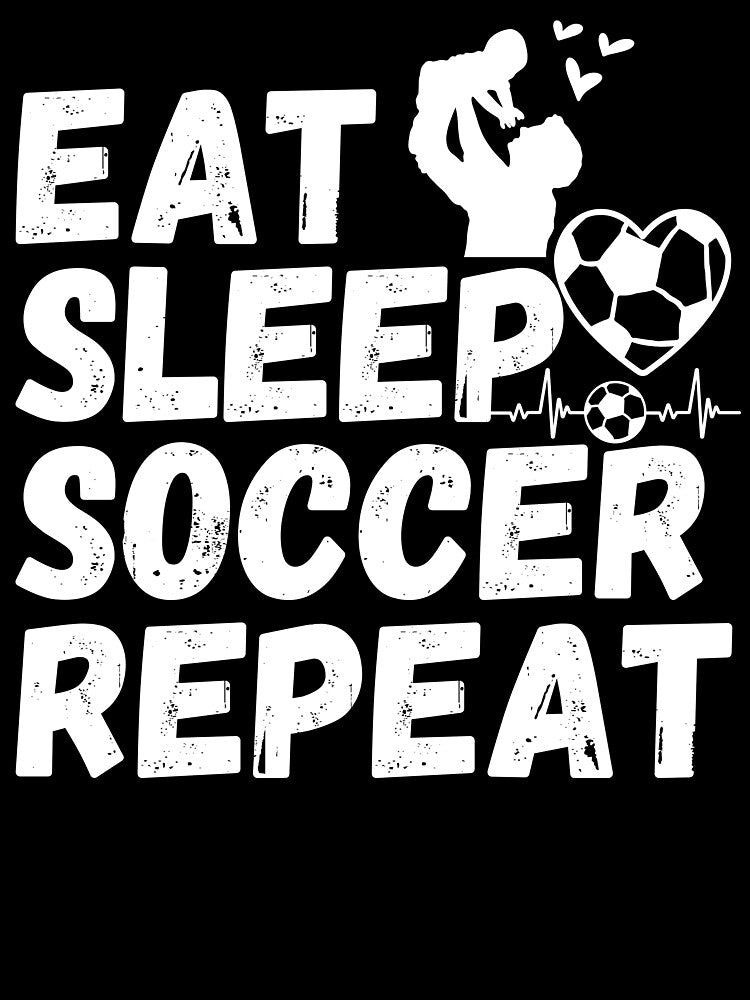 EAT SLEEP SOCCER REPEAT, Ultimate Soccer Dad Life Mantra,It's Perfect For Sideline Champions by NADIASHOP86
