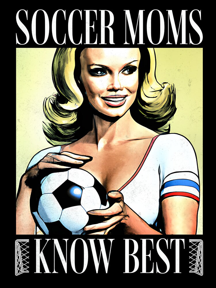 Soccer Moms Know Best by The Masked Designer