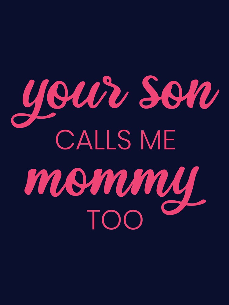 Copie de Your son calls me mommy too - Pink and Black by LittleCuteBean