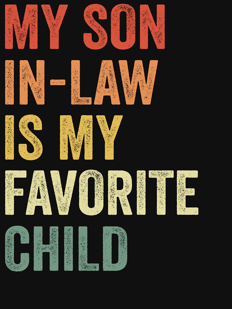 My Son-in-Law Is My Favorite Child Funny Family by Oualid Art