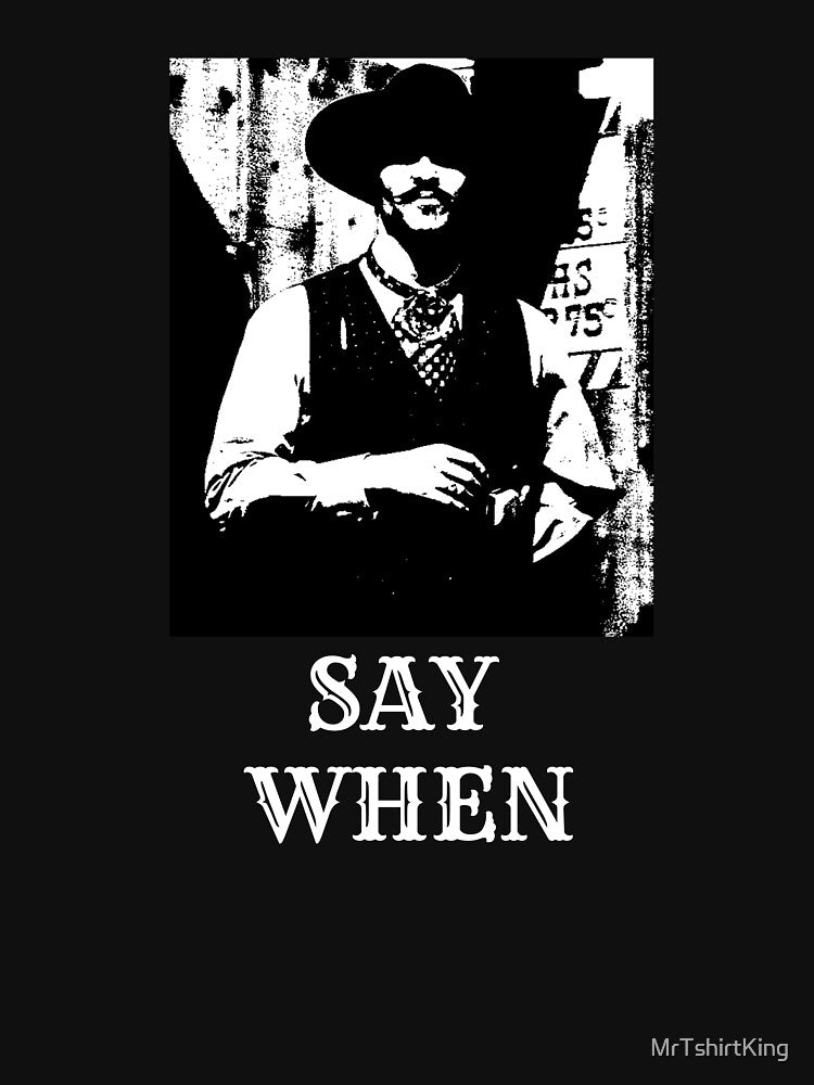Say When by MrTshirtKing
