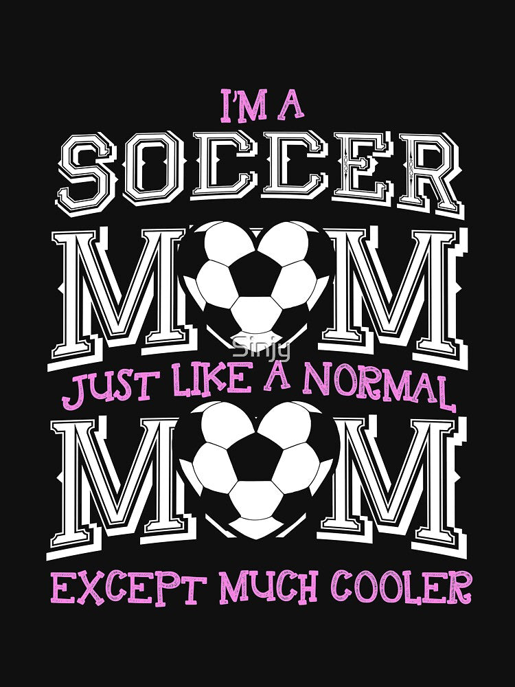 Soccer Mom Just Like A Normal Mom But Cooler by Sinjy