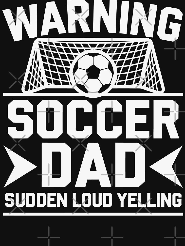 Funny Soccer Dad | Warning Sudden Loud Yelling Game Day by tmerchtrends