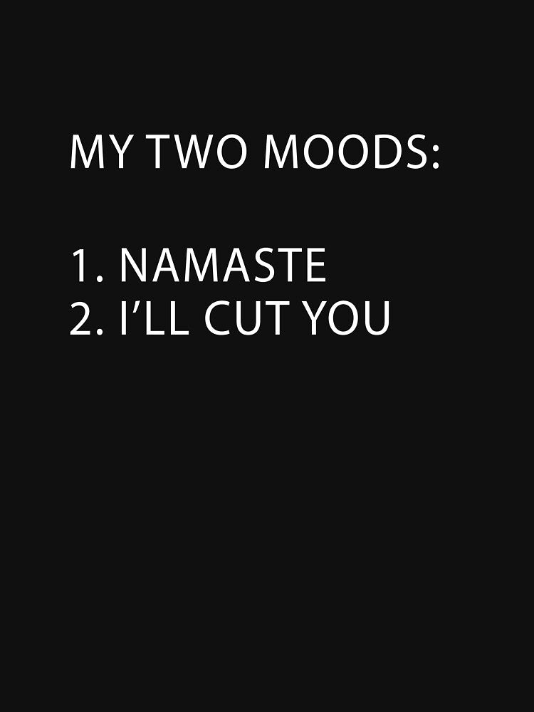 Funny Yoga My Two Moods Namaste by Peace And Yogi