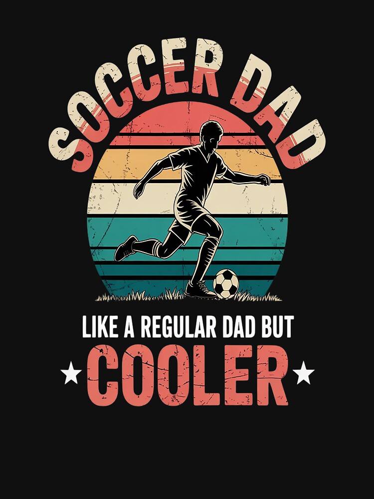 Soccer Dad Funny Player Fan Best Father's Day by imsamaharem