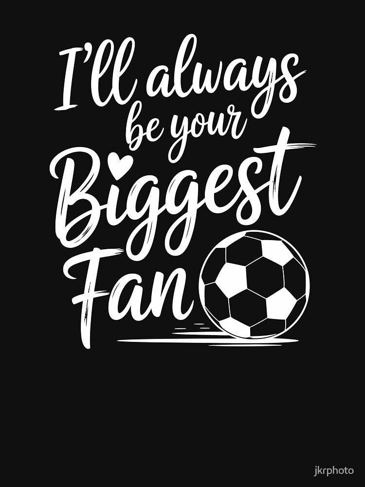 I'll Always Be Your Biggest Fan by jkrphoto