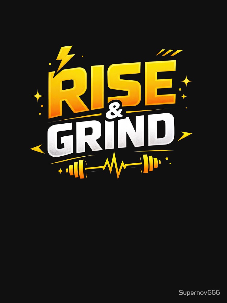 Rise & Grind – Fitness Motivation Power by ForeverPrintsOK
