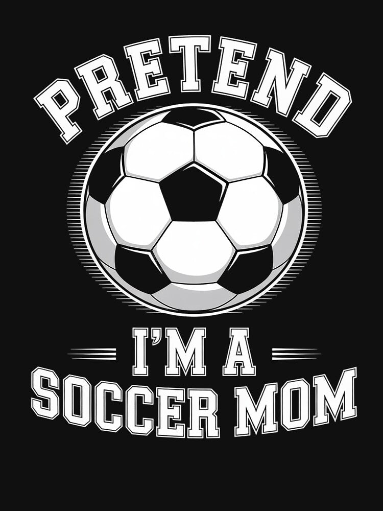 Pretend I'm A Soccer Mom Mother's Day Soccer Mom by lilLilaBatArt